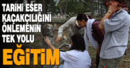 Tarihi eser kaçakçılığını önlemenin tek yolu eğitim