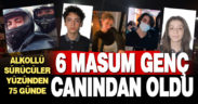 Alkollü sürücüler Denizli’de 75 günde 6 masum can aldı