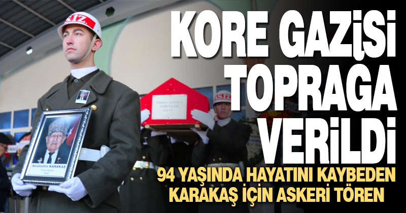 94 yaşındaki Kore Gazisi askeri törenle son yolculuğuna uğurlandı