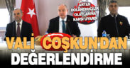 Vali Coşkun’dan değerlendirme