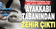 Zehir taciri reçine uyuşturucuyu ayakkabısının tabanına gizledi
