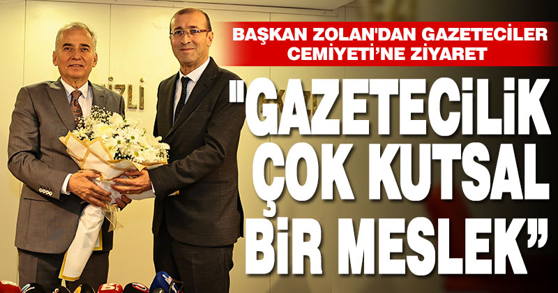 Başkan Zolan’dan Gazeteciler Cemiyeti’ne ziyaret