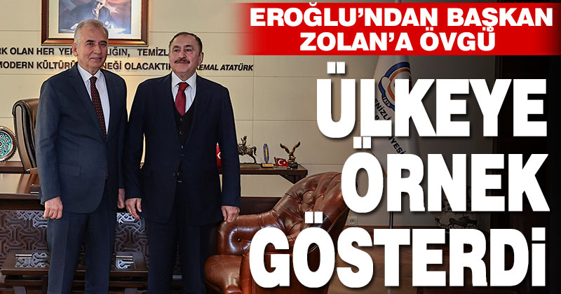 Eroğlu’ndan Başkan Zolan’a övgü