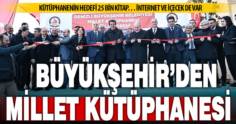 Büyükşehir Millet Kütüphanesi açıldı