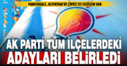 Ak Parti ve Cumhur İttifakı’nın tüm adayları belirlendi