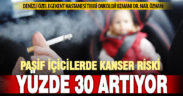 Dr. Özhan: Pasif içicilerde kanser riski yüzde 30 artıyor