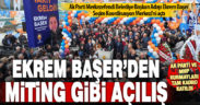 Başer’den miting gibi seçim koordinasyon merkezi açılışı