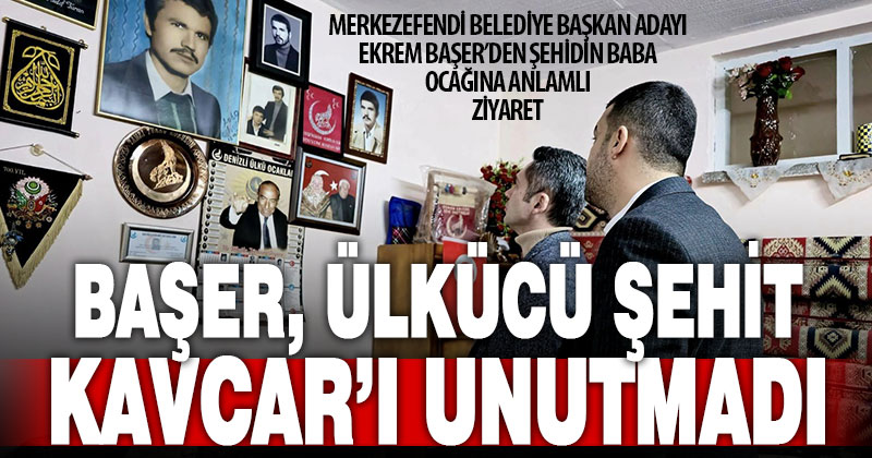 Merkezefendi Belediye Başkan Adayı Ekrem Başer, Ülkücü Şehit Kavcar’ı unutmadı