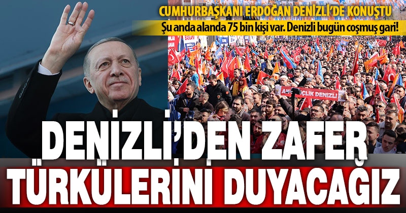 Cumhurbaşkanı Erdoğan Denizli’de halka seslendi