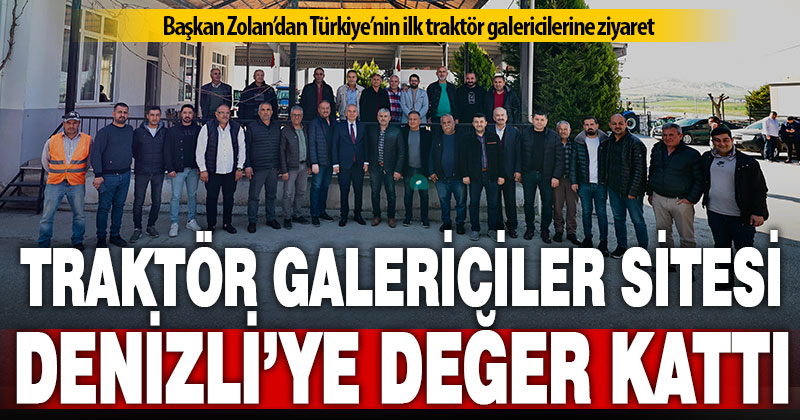 Başkan Zolan’dan Türkiye’nin ilk traktör galericilerine ziyaret