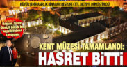 Denizli Kent Müzesi tamamlandı: Açılışa gün sayıyor