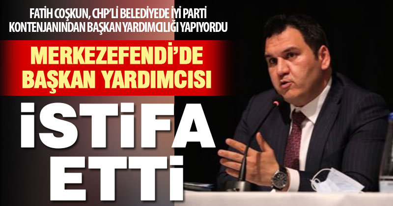 Merkezefendi Belediyesi Başkan Yardımcısı Fatih Coşkun istifa etti