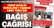 Lösemi hastalığı tekrarlayan 9 yaşındaki Ahmet Yunus için bağış çağrısı