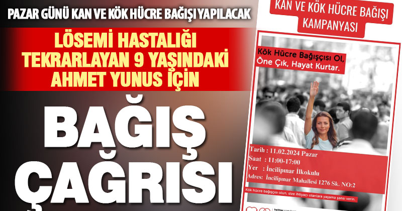 Lösemi hastalığı tekrarlayan 9 yaşındaki Ahmet Yunus için bağış çağrısı