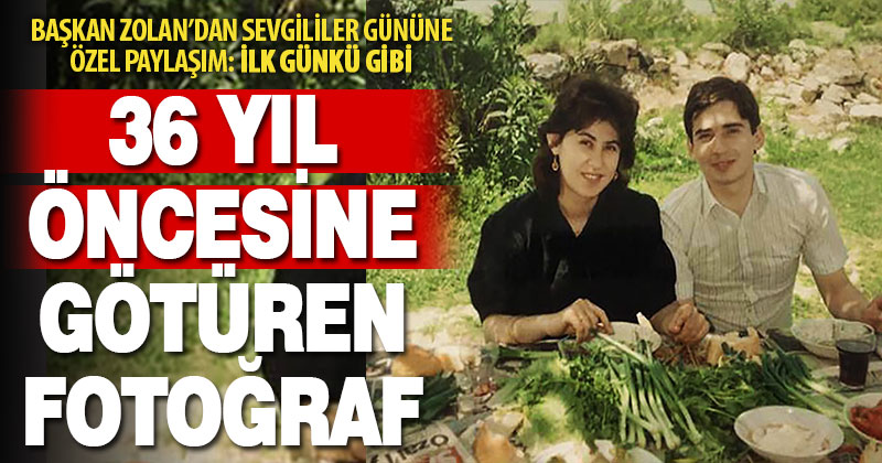 Başkan Zolan, 36 yıl önceki fotoğrafı paylaşıp Sevgililer gününü kutladı: İlk günkü gibi