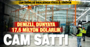 Denizli 2023 yılında 17,6 milyon dolar değerinde cam ihracatı yaptı