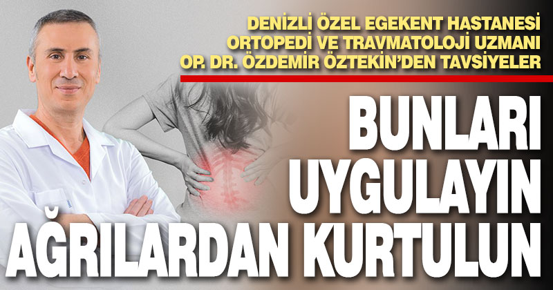 Op. Dr. Özdemir Öztekin’den, bel ve sırt ağrıları için altın değerinde tavsiyeler