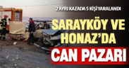 Honaz ve Sarayköy’de meydana gelen iki kazada 5 kişi yaralandı