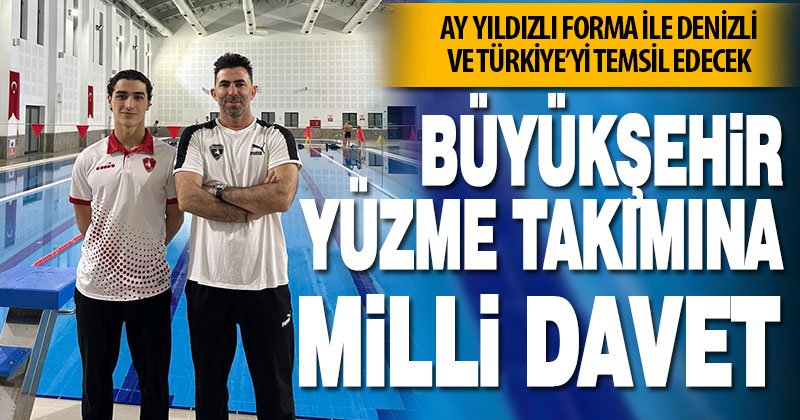 Büyükşehir Yüzme Takımına milli davet