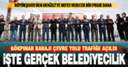 Büyükşehir’den Denizli’ye nefes verecek bir proje daha. Gökpınar Barajı Çevre Yolu trafiğe açıldı