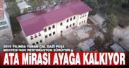 2019 yılında yanan Çal Gazi Paşa Mektebi’nde restorasyon sürüyor