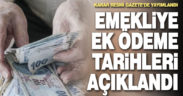 Emekli zamlarında ek ödemelerin yapılacağı tarih açıklandı