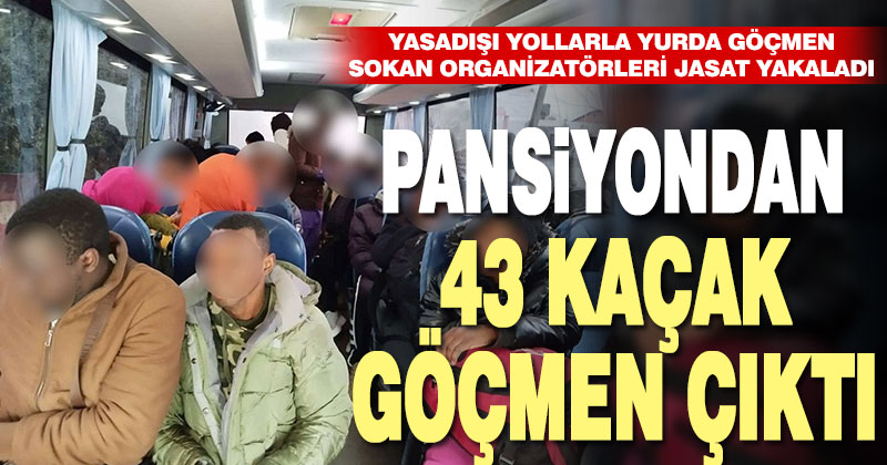 Pansiyondan 43 kaçak göçmen çıktı