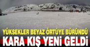 Kış yeni geldi, yüksek kesimler beyaz örtüye büründü