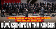 Büyükşehir’den THM Konseri
