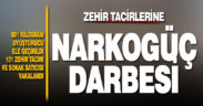 Zehir tacirlerine Narkogüç darbesi