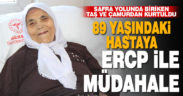 89 yaşındaki hasta safra yolundaki taş ve çamurdan ameliyat olmadan kurtuldu