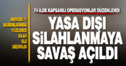 Yasa dışı silahlanmaya karşı Mercek-11 operasyonu