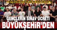 Gençlerin sınav ücreti Büyükşehir’den