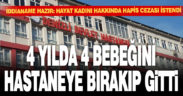 Denizli’de 4 yılda 4 bebeğini doğumdan sonra hastaneye terk etti