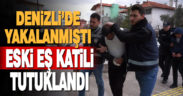 Eski eş cinayetinde, katil zanlısı ve yardım eden 6 şahıs tutuklandı