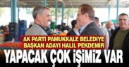 Halil Pekdemir: “Daha Yapacak Çok İşimiz Var!”