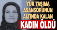 Denizli’de yük taşıma asansörünün altında kalan kadın öldü