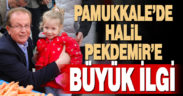 Pamukkaleliler’den Halil Pekdemir’e büyük ilgi