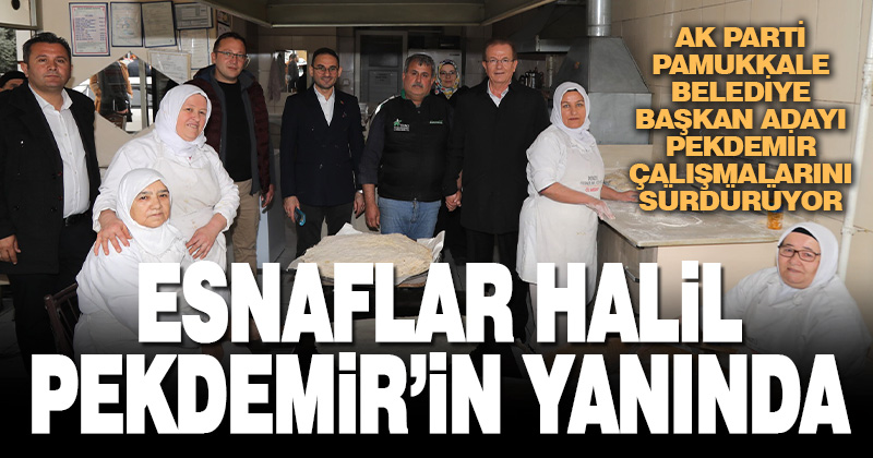 Esnaflar Halil Pekdemir’in Yanında