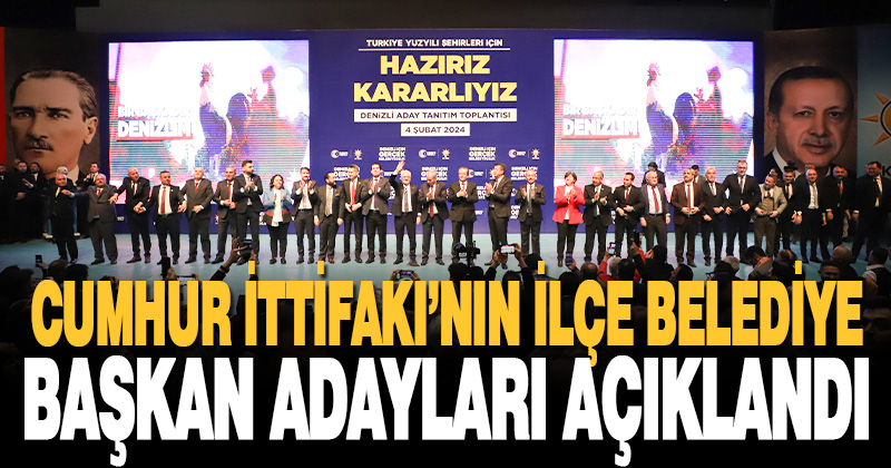 Cumhur İttifakı’nın Denizli ilçe belediye başkanı adayları açıklandı