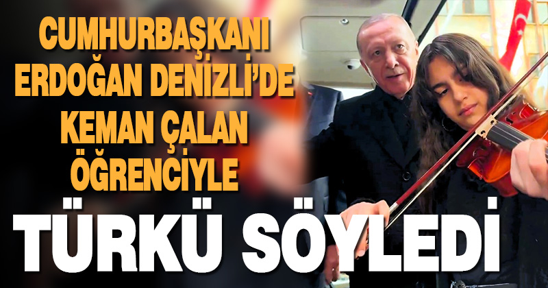 Cumhurbaşkanı Erdoğan keman çalan öğrenciyle Çanakkale türküsünü söyledi