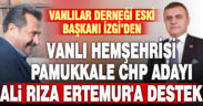 Vanlılar Derneği eski başkanından Vanlı hemşehrisi Pamukkale CHP Adayı Ali Rıza Ertemur’a destek