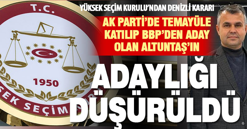 YSK, BBP’nin Baklan Adayı Nasuh Altuntaş’ın adaylığını düşürdü