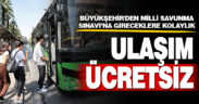 Büyükşehir’den Milli Savunma Sınavı’na gireceklere ulaşım kolaylığı