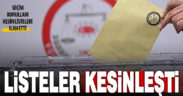 Yerel seçimlerde yarışacak adayların listeleri kesinleşti