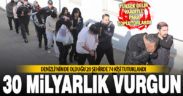 30 milyar TL dolandıran şebekeden 74 kişi tutuklandı