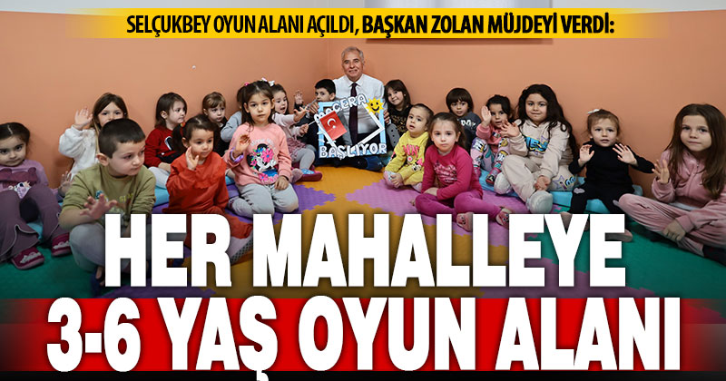 Başkan Zolan’dan müjde: Her mahalleye 3-6 yaş oyun alanı