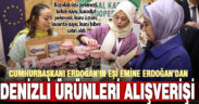 Cumhurbaşkanı Erdoğan’ın Eşi Emine Erdoğan, Denizli’nin doğal ürünlerinden satın aldı