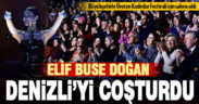 Elif Buse Doğan Denizlilileri coşturdu