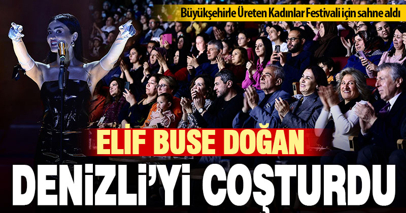 Elif Buse Doğan Denizlilileri coşturdu